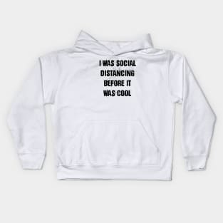 I was social distancing before it was cool Kids Hoodie